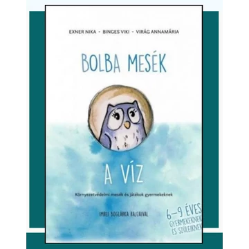 Virág Annamária, Exner Nika, Binges Viki: Bolba mesék - A víz