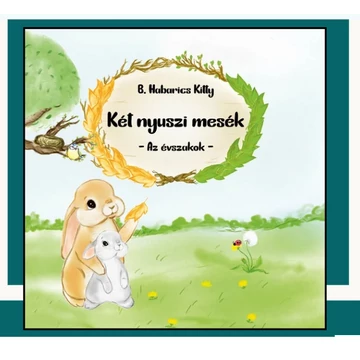 B. Habarics Kitty: Két nyuszi mesék- Az évszakok