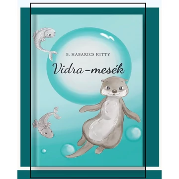 B. Habarics Kitty: Vidra mesél