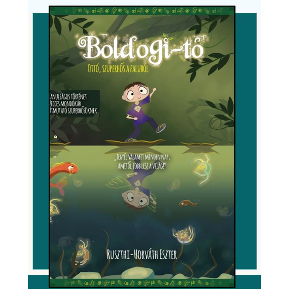 Ruszthi-Horváth Eszter: Boldogi-tó, Ottó, szuperhős a faluból